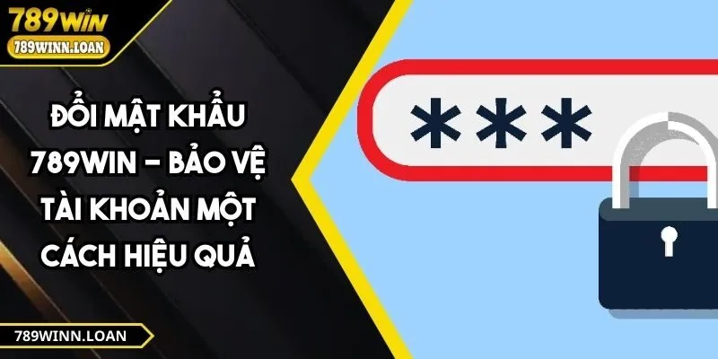 Đổi Mật Khẩu 789WIN